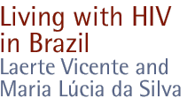 living with hiv in brazil: laerte vicente and maria lucia da silva