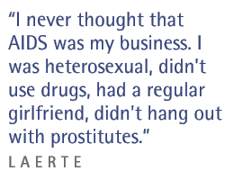 Laerte: I never thought that AIDS was my business. I was heterosexual, didn't use drugs, had a regular girlfriend, didn't hang out with prostitutes.