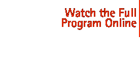 Watch the Full Program Online - flash media format