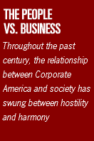 The People vs Business. Throughout the past century, the relationship between Corporate America and society has swung between hostility and harmony.