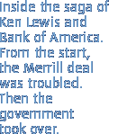 Inside the saga of Ken Lewis and Bank of America. From the start, the Merrill deal was troubled. Then the government took over.