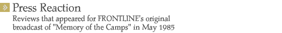 Press Reaction: Reviews that appeared for FRONTLINE's original broadcast of 'Memory of the Camps' in May 1985