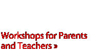 Workshops for Parents and Teachers