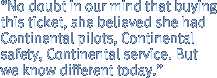 “No doubt in our mind that buying this ticket, she believed she had Continental pilots, Continental safety, Continental service. But we know different today.”