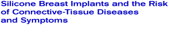 Silicone Breast Implants and the Risk of Connective-Tissue Diseases and Symptoms