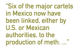 Six of the major cartels in Mexico now have been linked, either by U.S. or Mexican authorities, to the production of meth. ...