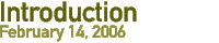 introduction: february 14, 2006