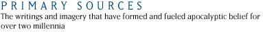 Primary Sources:  The writings and imagery that have formed and fueled apocalyptic belief for over two millennia