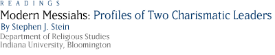 Modern Messiahs: Profiles of Two Charismatic Leaders  by Stephen J. Stein Department of Religious Studies Indiana University, Bloomington