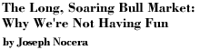 The Long, Soaring Bull Market:  Why We're Not Having Fun by Joseph Nocera