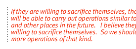 If they are willing to sacrifice themselves, then they will be able to carry out operations similar to Nairobi and other places in the future.   I believe they are willing to sacrifice themselves.  So we should expect more operations of that kind.