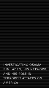 FRONTLINE...investigating osama bin laden, his network, and his role in terrorist attacks on america