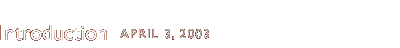 introduction: april 3, 2003