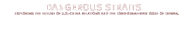 dangerous straits: Chinese and U.S. tensions over Taiwan has been for decades one of the world's most dangerous situations.  How long can the tense peace last?