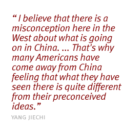 I believe that there is a misconception here in the West about what is going on in China...And that's why many Americans have come away from China feeling that what they have seen there is quite different from their pre-conceived ideas.