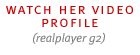 watch her video profile (realplayer g2)