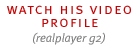 watch his video profile (realplayer g2)