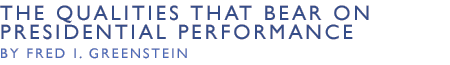 The Qualities That Bear on Presidential Performance by Fred I. Greenstein