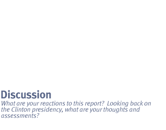 What are your reactions to this report?  Looking back on the Clinton presidency, what are your thoughts and assessments?