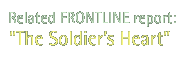 Related FRONTLINE Report: A Soldier's Heart