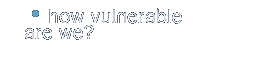 how vulnerable are we?