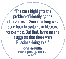 The case highlights the problem of identifying the ultimate user. Some tracking was done back to systems in Moscow, for example. But that, by no means, suggests that these were Russians doing this.