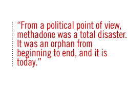 From a political point of view, methadoen was a total disaster.  It was an orphan from beginning to end, and it is today