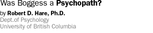 Was Boggess a Psychopath? by Robert D. Hare, Ph.D. Dept.of Psychology University of British Columbia