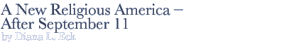 A New Religious America -- After September 11 by Diana L. Eck