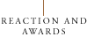 Reaction and Awards