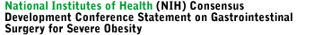 National Institutes of Health (NIH) Consensus Development Conference Statement on Gastrointestinal Surgery for Severe Obesity