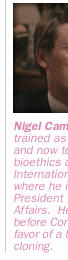 Nigel Cameron, Ph.D., trained as a minister and now teaches bioethics at Trinity International University where he is Senior Vice President for University Affairs.