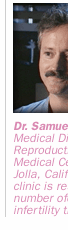 Dr. Samuel Wood is Medical Director at the Reproductive Sciences Medical Center in La Jolla, California.  His clinic is researching a number of cutting-edge infertility treatments.