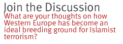 join the discussion: What do you think about Europe's approach to the threat of radical Islam?