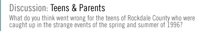 Discussion: Teens & Parents: What do you think went wrong for the teens of Rockdale County who were caught up in the strange events of the spring and summer of 1996?