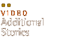 video: additional stories