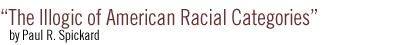 The Illogic of American Racial Categories by Paul R. Spickard