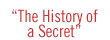 The History of a Secret