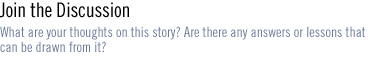 Join the Discussion: What are your thoughts on this story? Are there any  answers or lessons that can be drawn from it?