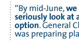 By mid-June, we had to seriously look at a ground option. General Clark was preparing plans for that.