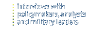 Interviews with Policymakers, Analysts & Military Commanders