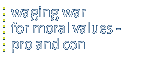 Waging War for Moral Values:  Pro  and Con 