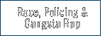 race, policing & gangsta rap