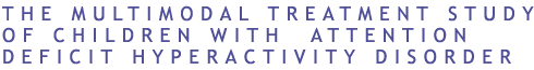 The Multimodal Treatment Study of Children with Attention Deficit
Hyperactivity Disorder