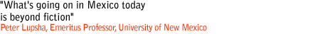 What's going on in Mexico today is beyond fiction - Peter Lupsha, Emeritus Professor, University of New Mexico