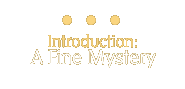 introduction: a fine mystery