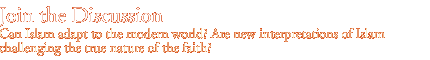 join the discussion: Can Islam adapt to the modern world? Are new interpretations of Islam challenging the true nature of the faith?