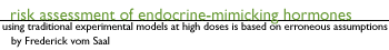 Risk Assessment of Endocrine-Mimicking Hormones Using Traditional Experimental Models at High Doses Is Based on Erroneous Assumptions. by Frederick vom Saal