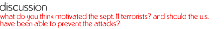 join the discussion: What do you think motivated the Sept. 11 terrorists? And should the U.S. have been able to prevent the attacks? 