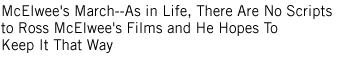 McElwee's March--As in Life, There Are No Scripts to Ross McElwee's Films and He Hopes To

Keep It That Way